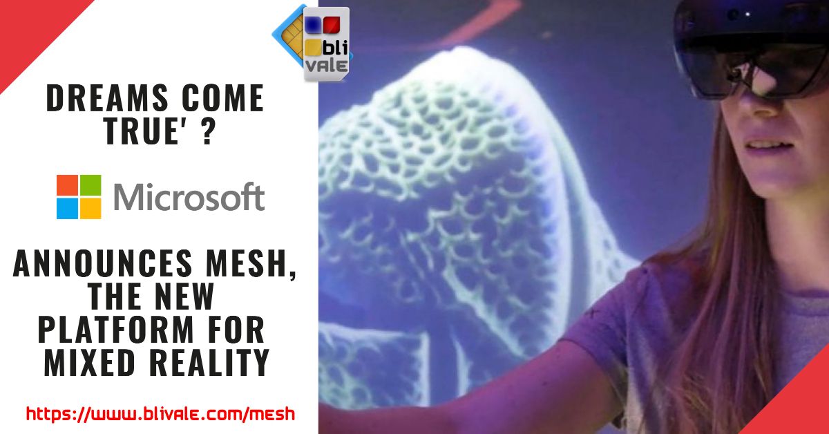 blivale_dreams_become_reality_microsoft_mesh_1200x628 DREAMS COME TRUE? MICROSOFT ANNOUNCES MESH, THE NEW PLATFORM FOR MIXED REALITY