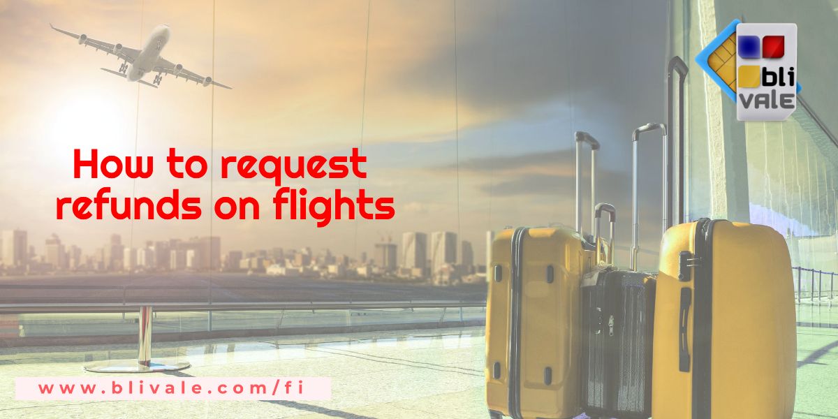 blivale_how_to_request_refunds_on_flights_1200x600 How to request refunds on air flights, for a delayed or canceled flight or for other problems?