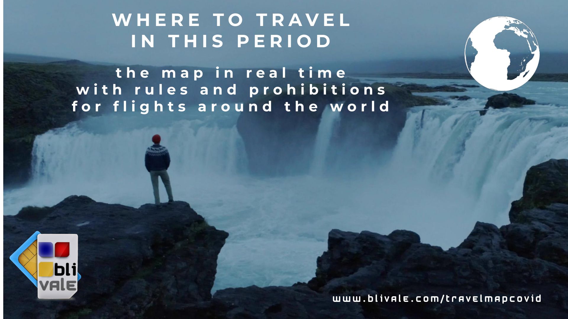 blivale_map_where_to_travel_in_this_period Where to travel in this period of Covid-19: the real-time map with rules and bans for flights around the world, a valuable tool for organizing travel