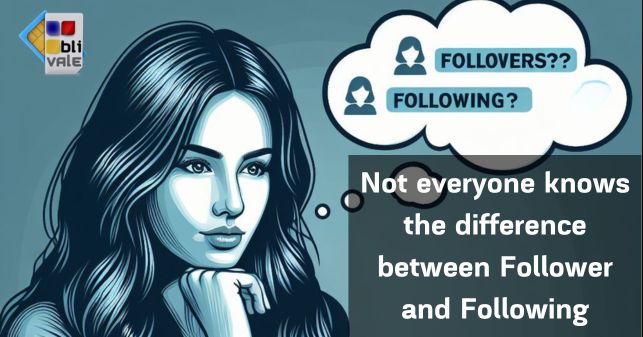 blivale_post_en_difference_between_Follower_and_Following Not everyone knows the difference between Follower and Following
